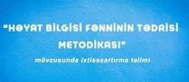 "Həyat bilgisi fənninin tədrisi metodikası" mövzusunda onlayn ixtisasartırma təlimlərini bitirən müdavimlərin siyahısı