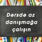 Dərsdə az danışmağa çalışın