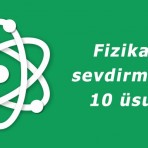 Fizikanı sevdirməyin on üsulu