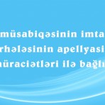 MİQ müsabiqəsinin imtahan mərhələsinin apellyasiya müraciətləri ilə bağlı