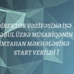 Direktor vəzifəsinə işə qəbul üzrə imtahanlar başladı